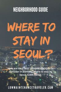 Where to stay in Seoul? Here's the 5 best neighborhoods to consider and  complete neighborhood guide for first-time visitors.